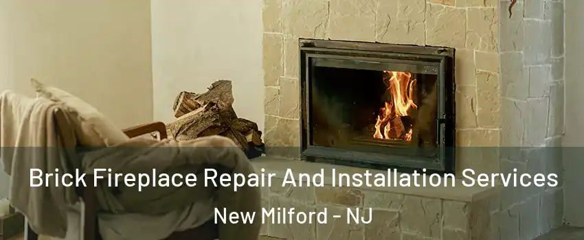  Brick Fireplace Repair And Installation Services New Milford - NJ