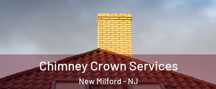  Chimney Crown Services New Milford - NJ
