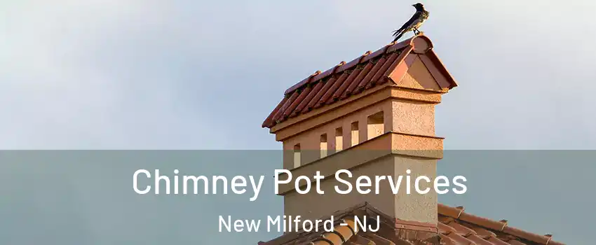  Chimney Pot Services New Milford - NJ