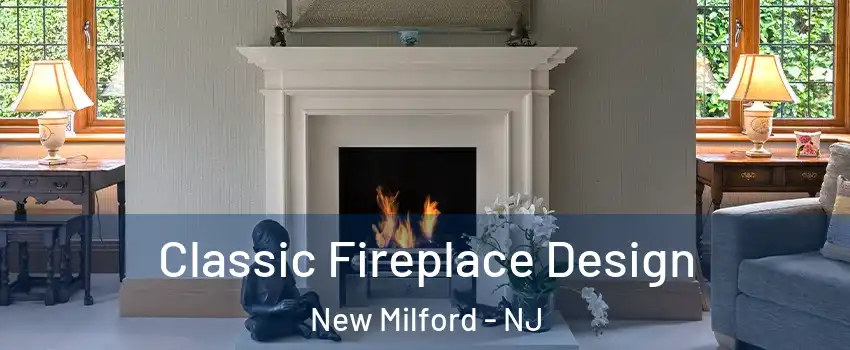 Classic Fireplace Design New Milford - NJ