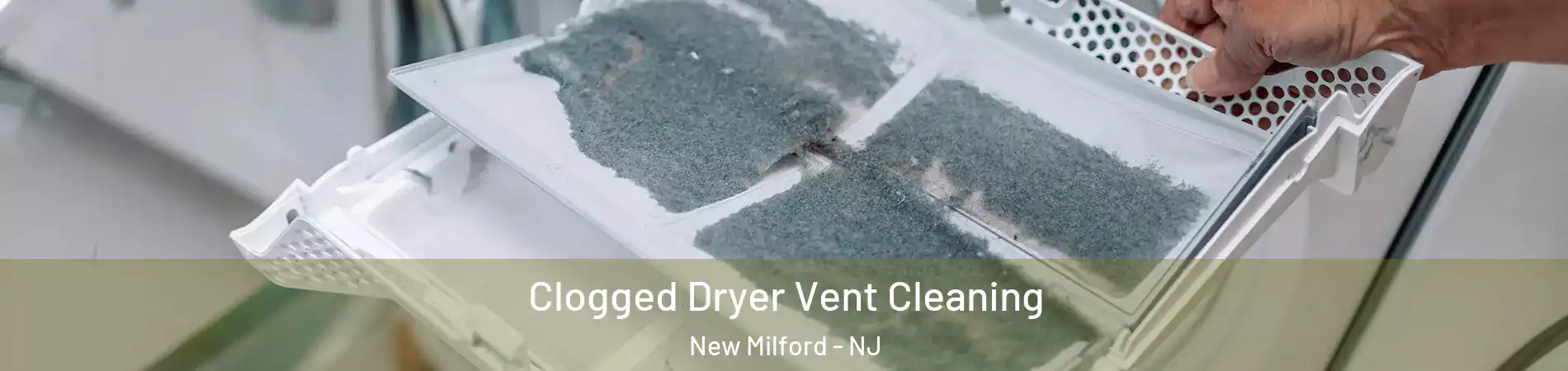 Clogged Dryer Vent Cleaning New Milford - NJ