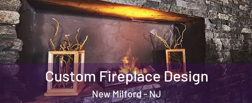 Custom Fireplace Design New Milford - NJ