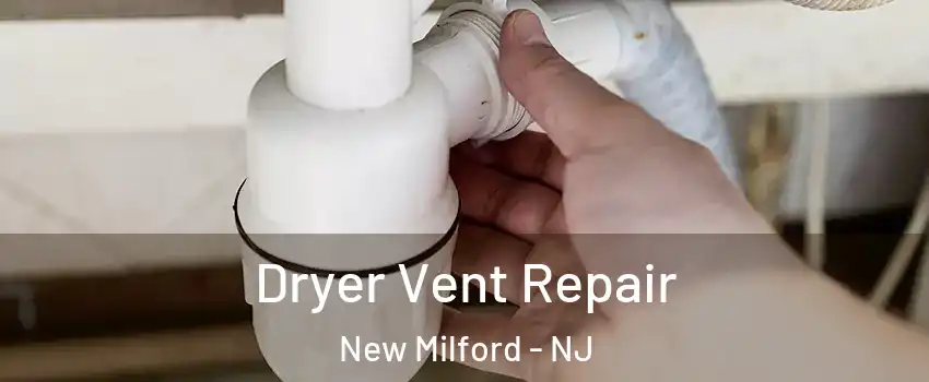 Dryer Vent Repair New Milford - NJ