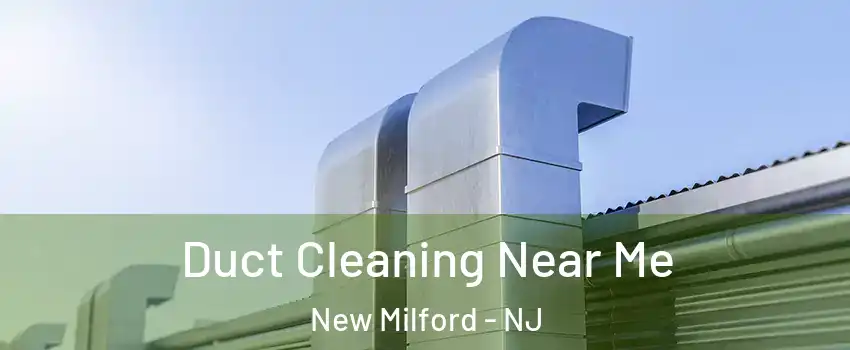  Duct Cleaning Near Me New Milford - NJ