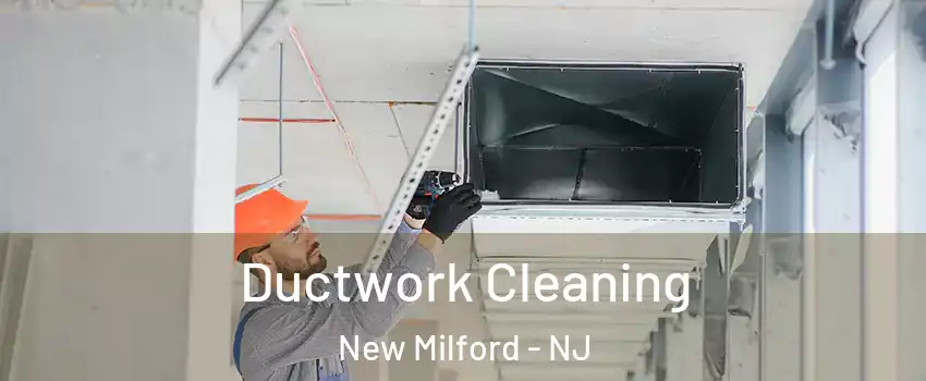Ductwork Cleaning New Milford - NJ
