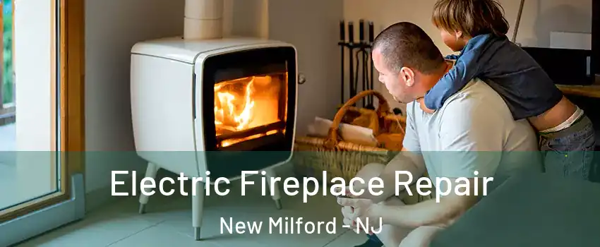  Electric Fireplace Repair New Milford - NJ