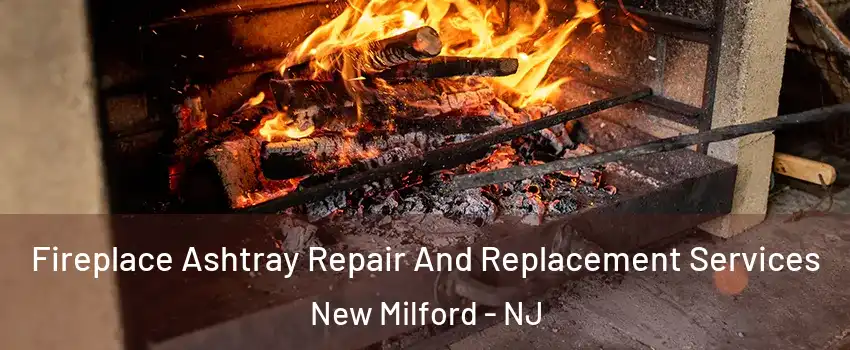  Fireplace Ashtray Repair And Replacement Services New Milford - NJ
