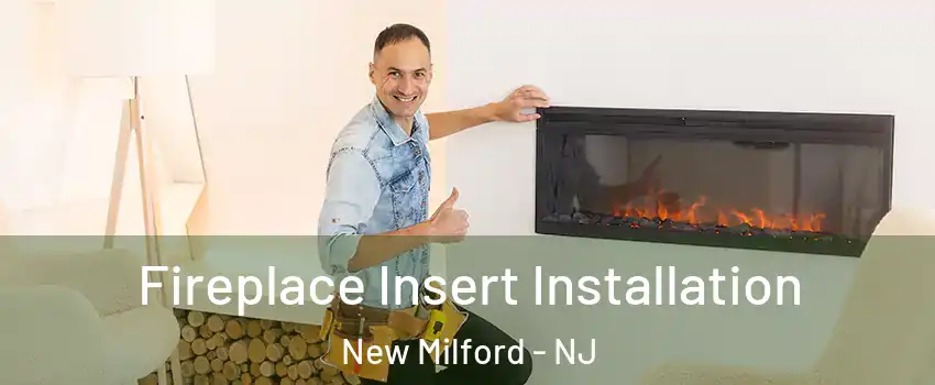 Fireplace Insert Installation New Milford - NJ