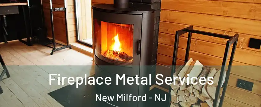  Fireplace Metal Services New Milford - NJ