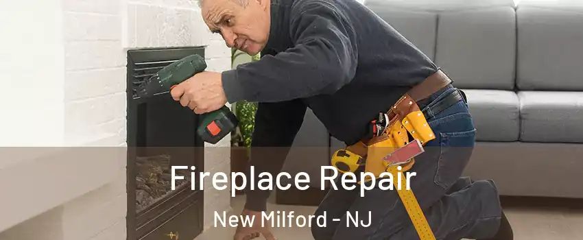 Fireplace Repair New Milford - NJ