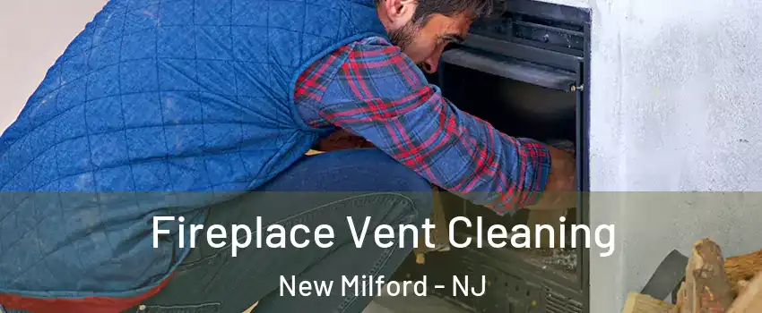 Fireplace Vent Cleaning New Milford - NJ