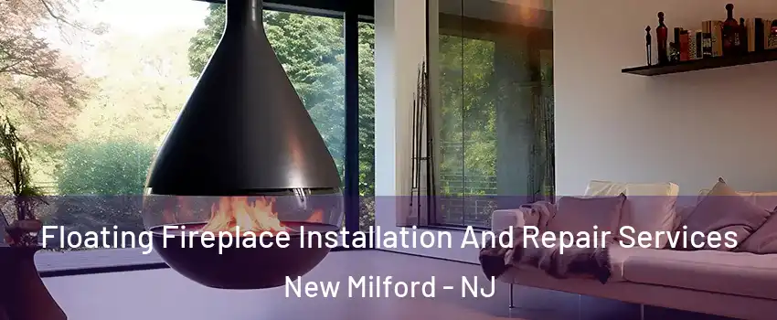  Floating Fireplace Installation And Repair Services New Milford - NJ