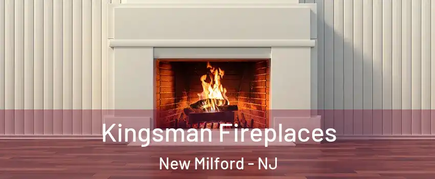  Kingsman Fireplaces New Milford - NJ
