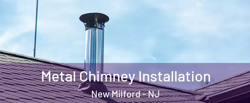 Metal Chimney Installation New Milford - NJ