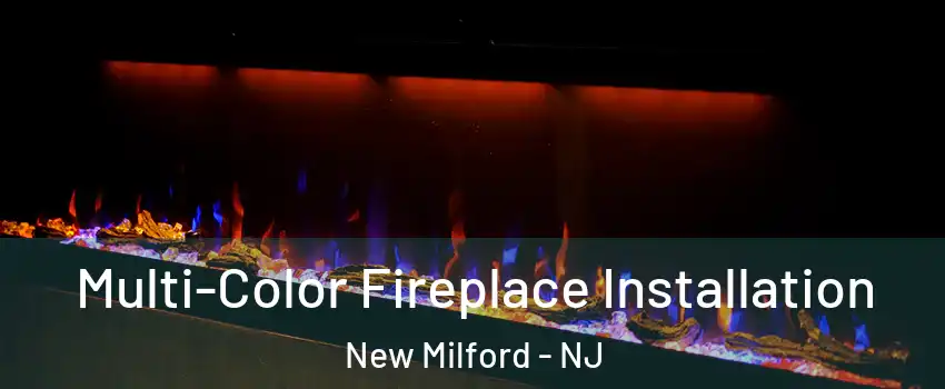 Multi-Color Fireplace Installation New Milford - NJ