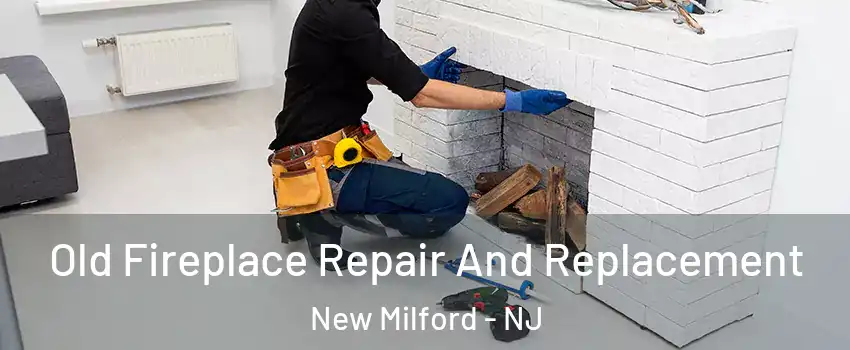  Old Fireplace Repair And Replacement New Milford - NJ
