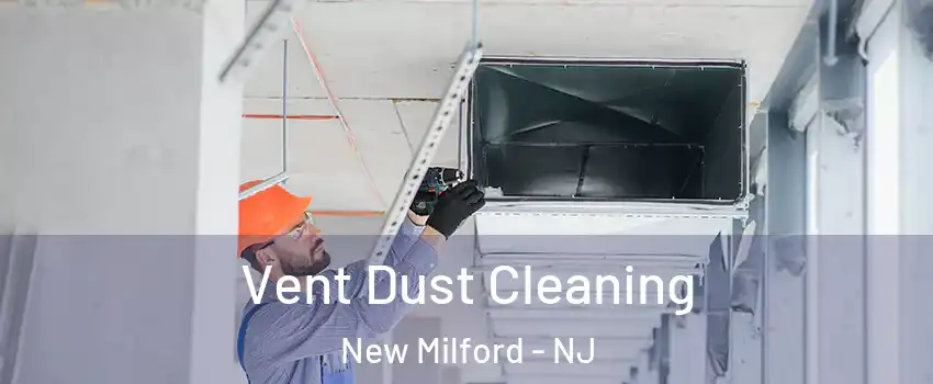  Vent Dust Cleaning New Milford - NJ