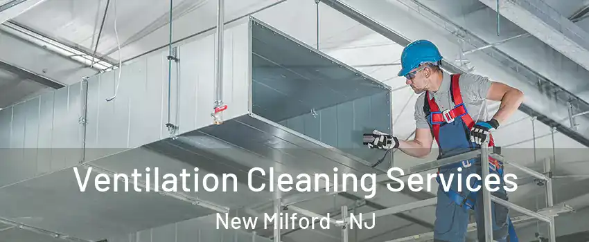  Ventilation Cleaning Services New Milford - NJ