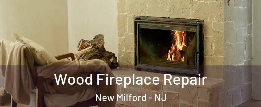 Wood Fireplace Repair New Milford - NJ